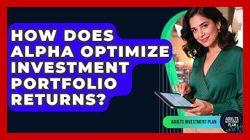 How Does Alpha Optimize Investment Portfolio Returns? - Adults Investment Plan