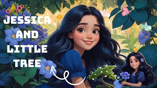 Jessica and Little Tree: Lessons in Love and Patience  Tales for Tots