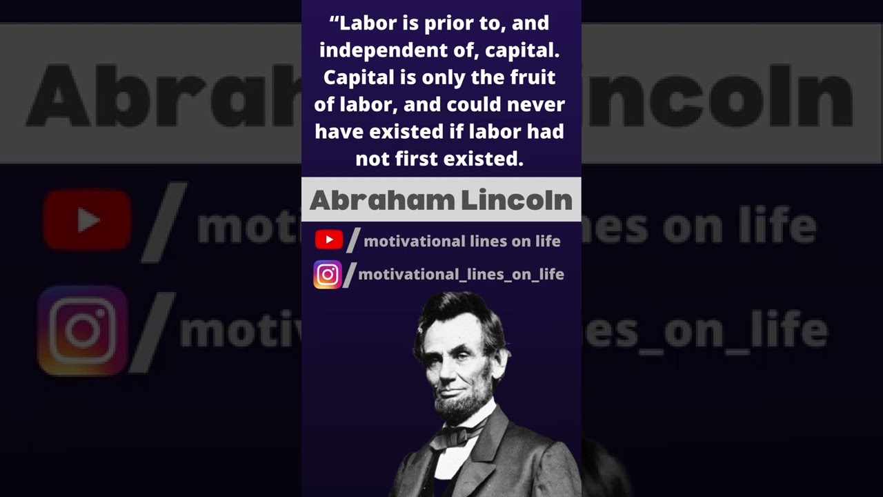 Labor is the superior of capital By Abraham lincoln । life quotes । powerful quotes 
