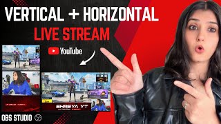 How to do vertical and horizontal stream at same time on YouTube | OBS studio