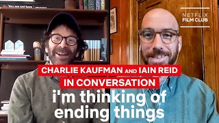 How Charlie Kaufman Adapted 'i'm thinking of ending things' | Iain Reid & Charlie Kaufman