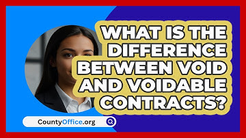 What Is The Difference Between Void And Voidable Contracts? - CountyOffice.org