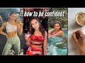 8 Ways To Build Self Confidence! body, mind & more