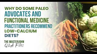 Why do some paleo advocates and functional medicine practitioners recommend low-calcium diets?