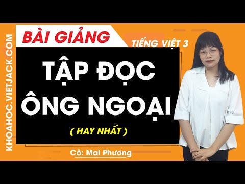 Video Tập đọc Ông Ngoại - Tiếng Việt lớp 3 - Cô Mai Phương... - YouTube