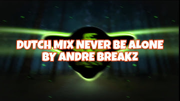 DUTCH MIX NEVER BE ALONE BY ANDRE BREAKZ