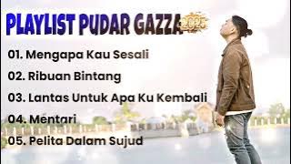 LAGU TERBARU PUDAR GAZZA 2025 || MINI ALBUM [Mengapa Kau Sesali] - Weekly playlist