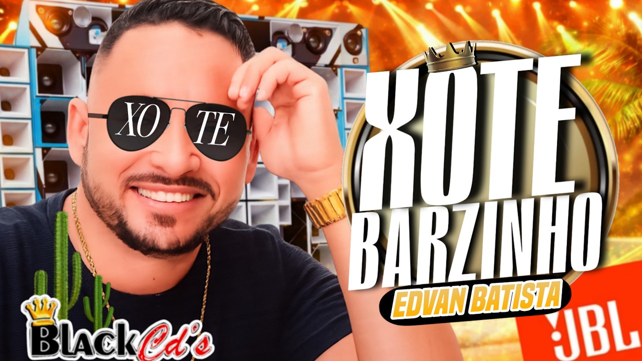 FORROZÃO EDVAN BATISTA 2026 - XOTE INTERIOR SO AS MELHORES MEDIOS TOPADO PRA PAREDÃO- FORRO 2026 DEO