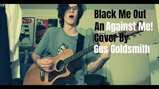 Black Me Out - An Against Me! Cover by Gus Goldsmith Content