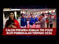 PRESISI UPDATE: CALON PERWIRA REMAJA TNI-POLRI IKUTI PEMBEKALAN TERPADU 2026 15/07/26 (16.34)