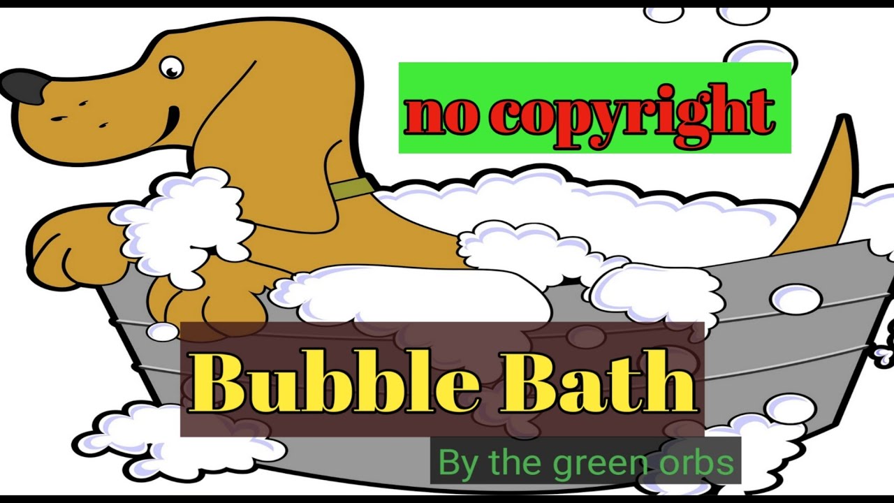 backsound no copyright cinematic Bubble baththe green orbs Kids happy