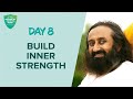 Build inner strength  day 8 of 10 days breath and meditation journey with gurudev