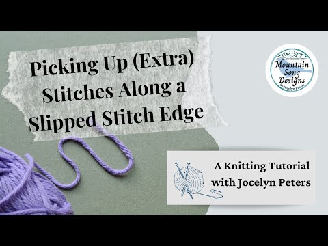 Picking Up (Extra) Stitches Along a Slipped Stitch Edge || Knitting Tutorial with Jocelyn Peters