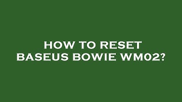 How to reset baseus bowie wm02?