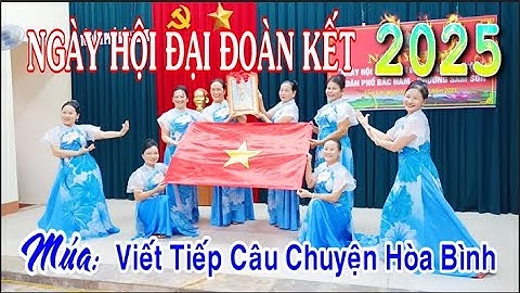 NGÀY HỘI ĐẠI ĐOÀN KẾT TOÀN DÂN | Múa: Viết Tiếp Câu Chuyện Hòa Bình |