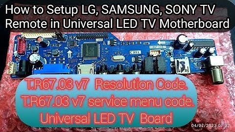 T.R67.03 v7 Resolution Code: T.R67.03 v7 service menu code. How to Setup LG,SAMSUNG,SONY TV Remote