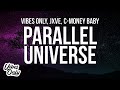 Vibes only  jxve  parallel universe official lyric ft cmoney baby