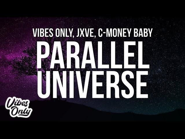 Vibes Only u0026 JXVE - Parallel Universe (Official Lyric Video) ft. C-Money Baby class=