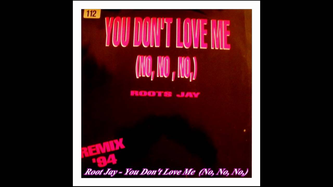 No No No You Don T Love Me