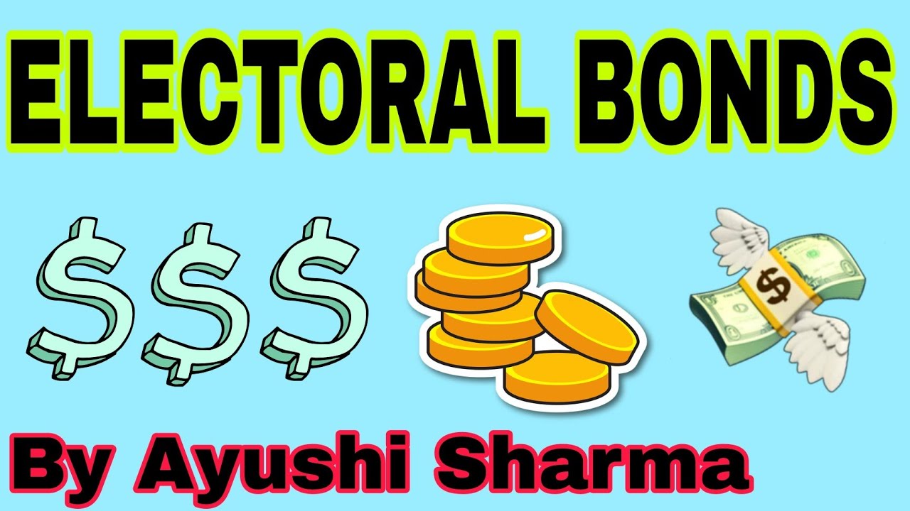 🛑ELECTORAL BONDS || Funding of political parties || Meaning and Criticism || By Ayushi Sharma 