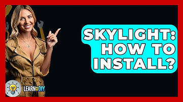 Skylight: How To Install? - LearnToDIY360.com