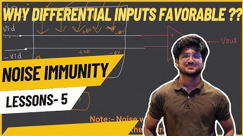 Noise Immunity : Characteristics of Opamp (Operational Amplifier) - Lecture 5