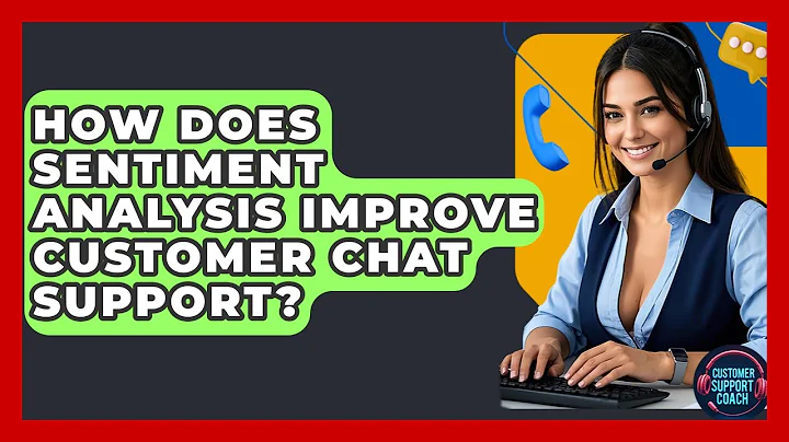 How Does Sentiment Analysis Improve Customer Chat Support? - Customer Support Coach