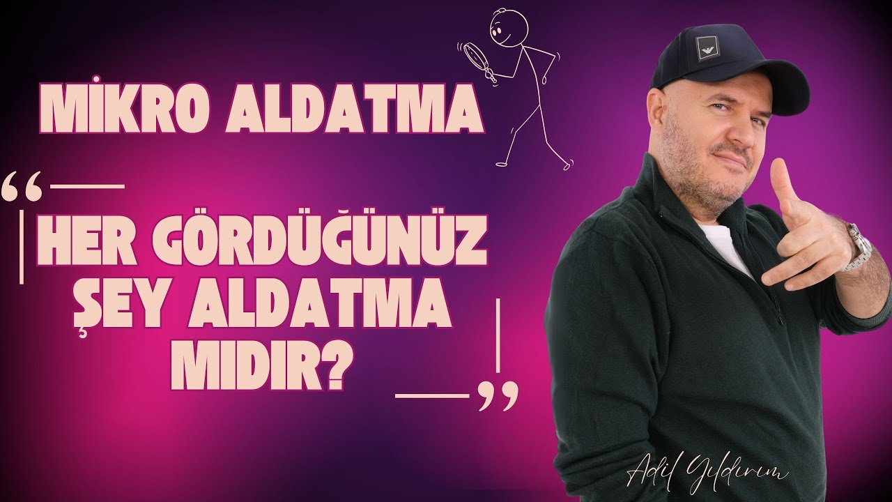 ADİL YILDIRIM | MİKRO ALDATMA