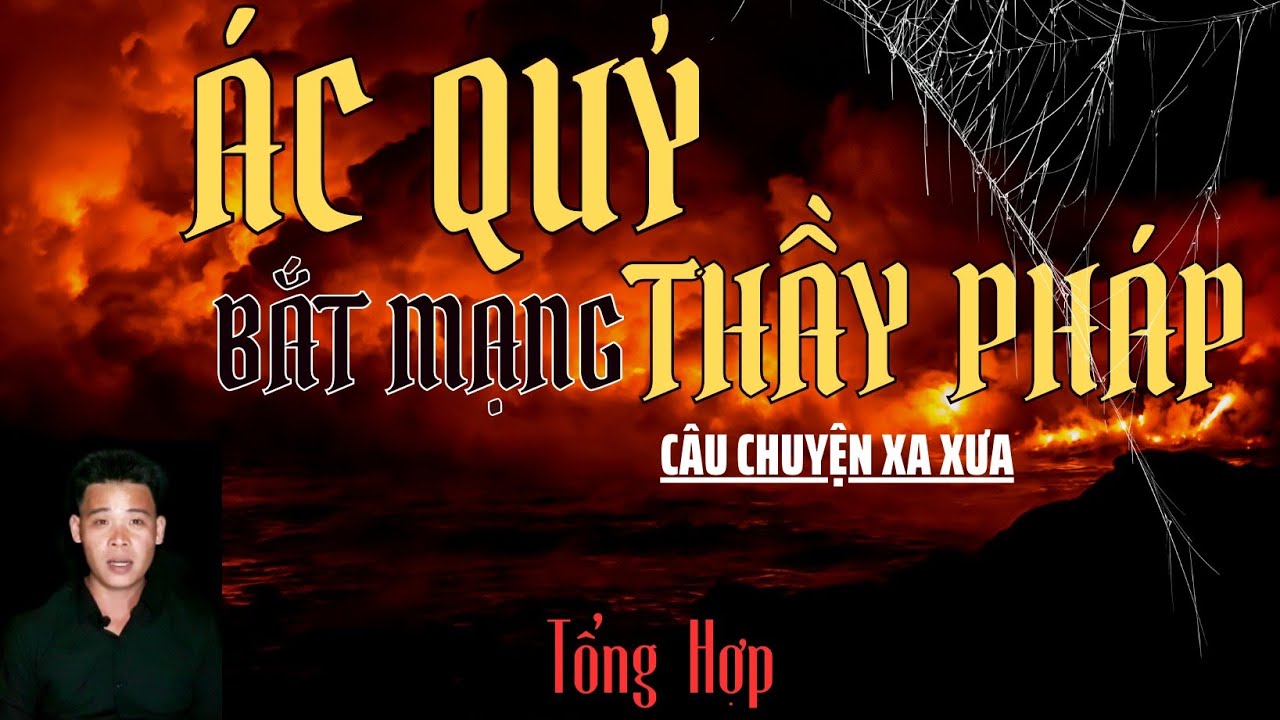 🔴TỔNG HỢP | CHUYỆN XA XƯA | ÁC QUỶ BẮT MẠNG THẦY PHÁP