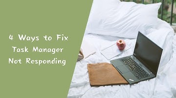 4 Ways to Fix Task Manager Not Responding