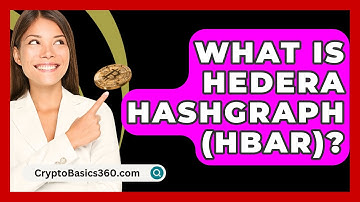 What Is Hedera Hashgraph (HBAR)? | CryptoBasics360 News