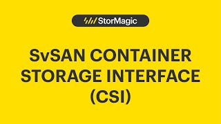 StorMagic SvSAN Container Storage Interface (CSI)
