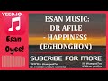 Esan Music: Dr Afile - Eghonghon (Happiness)
