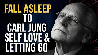 Fall Asleep to Carl Jung on Self Love and Letting Go