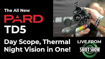 Brand new Pard TD5 Thermal, Night Vision and Day Scope in one - Live from Shot Show Las Vegas!