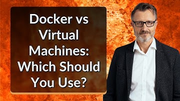 Docker vs Virtual Machines: Which Should You Use?