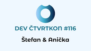 DEV Čtvrtkon #116 Štefan Földesi & Anička Michalovová