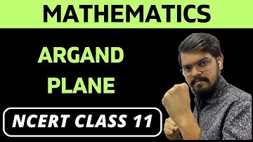 4.5 Argand Plane & Polar Representation | Class 11 | NCERT | Maths | Chapter 4| Complex Numbers