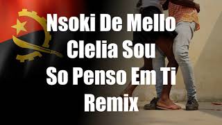 N'soki De Mello & Clelia Sou - So Penso Em Ti Remix