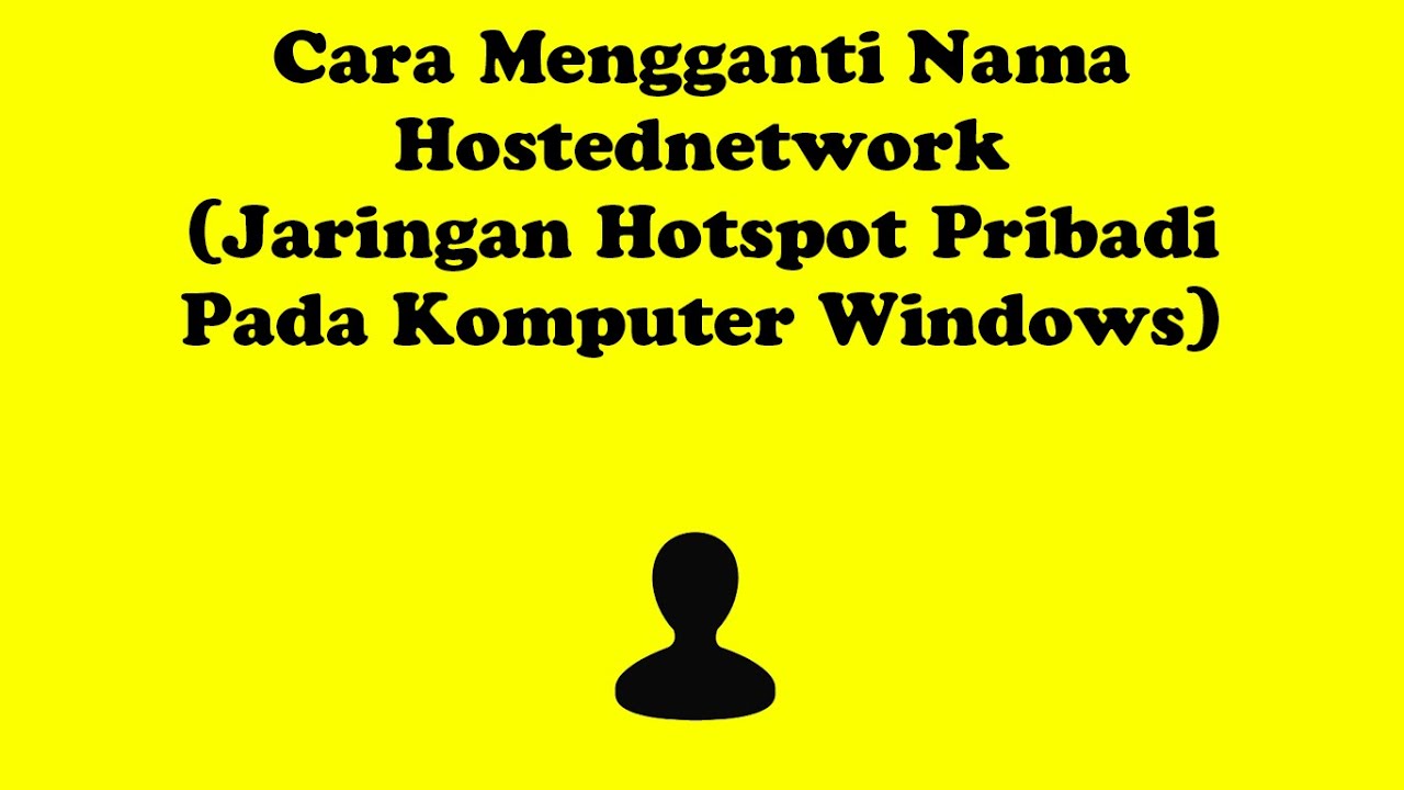Cara Mengganti Nama Hostednetwork (Jaringan Hotspot Pribadi Pada Komputer Windows)
