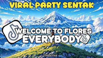 WELCOME TO FLORES EVERYBODY PARTY SENTAK RIZAL NHARCKY