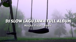 DJ SLOW REMIX LAGU JAWA FULL ALBUM COCOK BUAT SANTAY