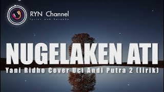 YANI RIDHO_NUGELAKEN ATI_COVER AAN ANISA ( LIRIK )