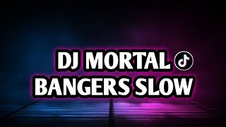 DJ MORTAL BANGERS SLOW #djslowbass #pecintamusikdj
