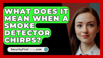 What Does It Mean When A Smoke Detector Chirps? - SecurityFirstCorp.com