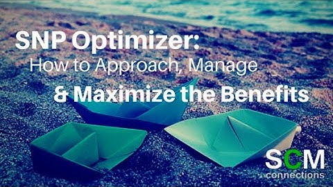 The Benefits of SNP Optimizer (SCM Connections Webinar Tutorial)