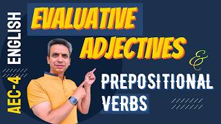 What are Evaluative Adjectives &amp; Prepositional Verbs | AEC-4  #puchd  #puexams