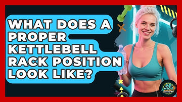 What Does A Proper Kettlebell Rack Position Look Like? - High Energy Training Hub