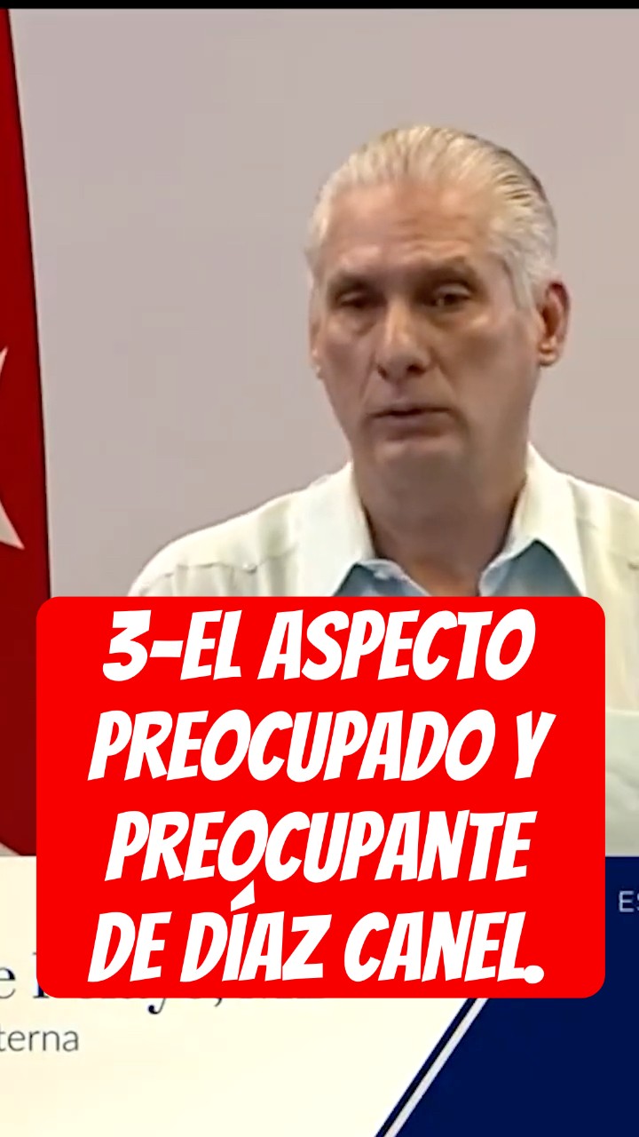 3-El aspecto preocupado y preocupante de Díaz Canel.