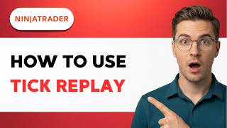 How to use Ninjatrader Tick Replay [2026 Full Guide]